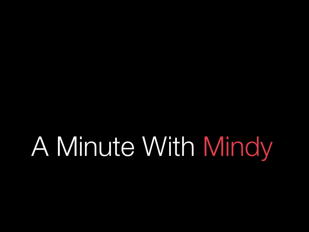 inception-app-prod/NzQ0NGE1ZTEtYWRjMi00ZjE4LTlhNGEtMjNkNjg0ZDFlY2I3/content/2018/09/Minute With Mindy.001.jpeg