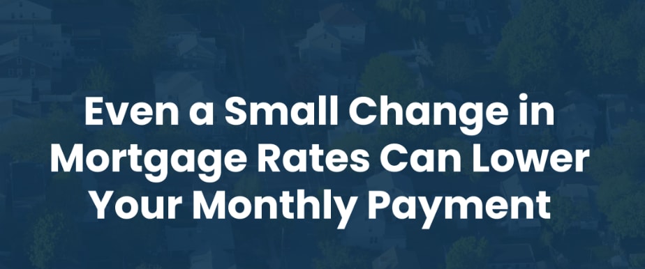 Even a Small Change in Rates Can Lower Your Monthly Payment Chart inception-app-prod/OGU0MjQ4NjMtYzFmNC00NzQyLTljZmUtZjc3Y2YwZGJmNmFi/content/2025/08/5cbc5d046c6d67eda428cc555b35fc3faf2a093d.png