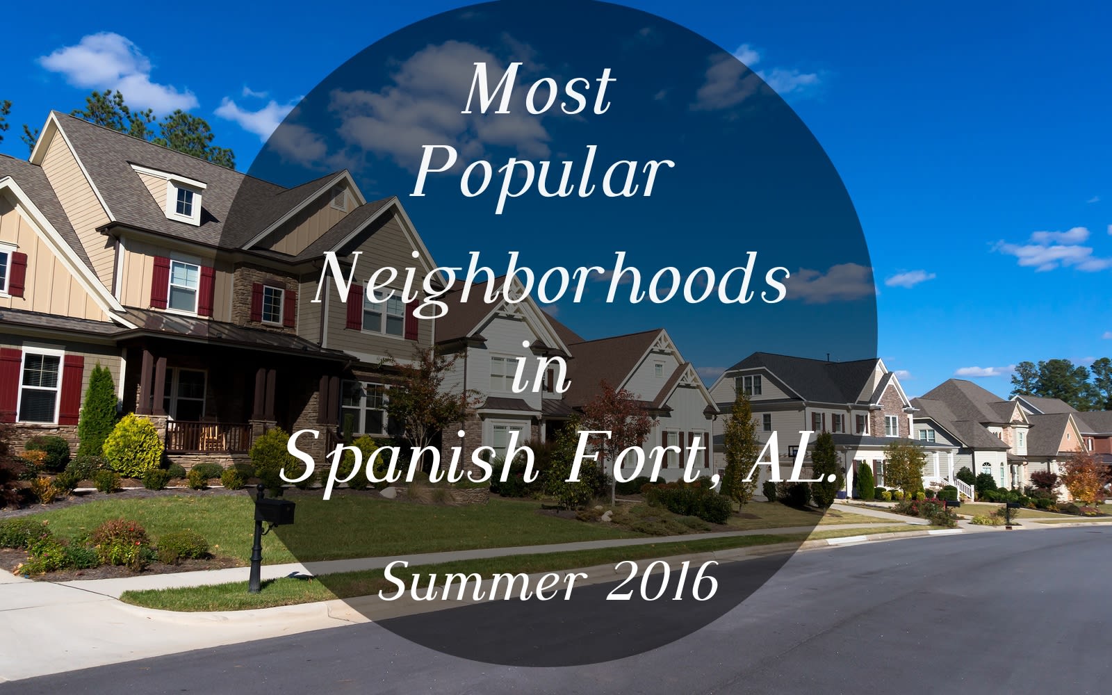 Top 10 Most Popular Neighborhoods in Spanish Fort AL - Summer 2016 inception-app-prod/OTg3NWIzOGQtOGU3YS00OTY2LTlkNzktZDZmMTNmN2NlMGNl/content/2016/09/Most popular neigborhoods spanish fort-2.jpg
