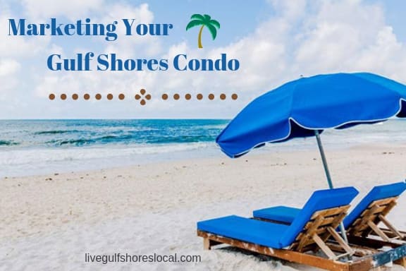 Marketing Your Gulf Shores Condo inception-app-prod/OTg3NWIzOGQtOGU3YS00OTY2LTlkNzktZDZmMTNmN2NlMGNl/content/2019/02/marketing your gulf shores condo-2.jpg