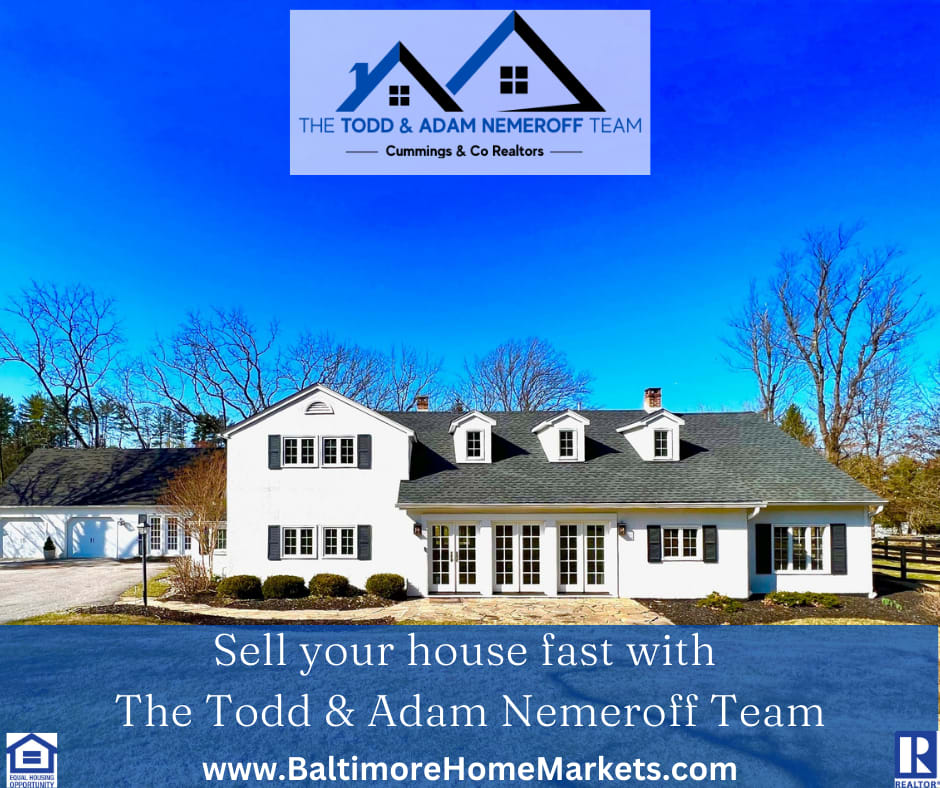 Selling your House Fast with The Todd & Adam Nemeroff Real Estate Team Timonium Real Estate Realtors
