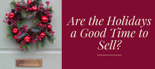 Are the Holidays a Good Time to Sell? inception-app-prod/YzQ2ODg0YWItZGMwYy00MDJlLTgyMTEtMDhmYmYxNzk4MzM2/content/2018/12/Are the Holidays a Good Time to Sell-7.jpg