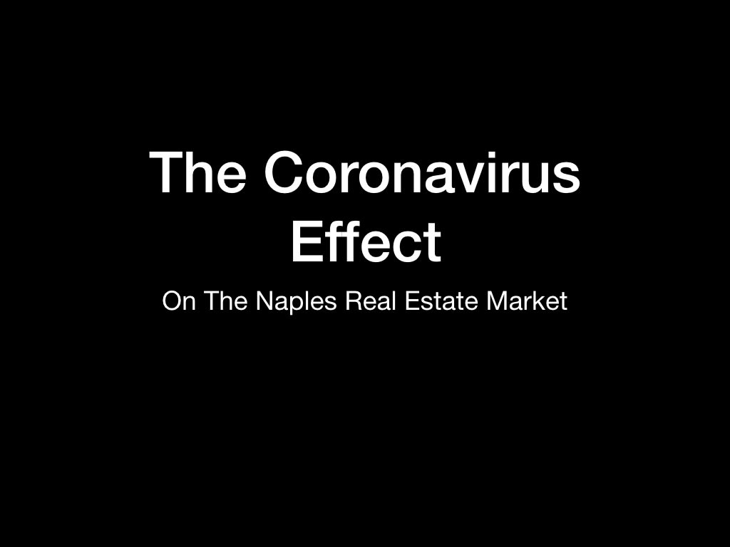 Coronavirus Effect on Naples Real Estate Market inception-app-prod/ZDY2NzI4NjQtMzNlMC00NzFkLTk1YjUtNWYwZDc3ZjdiOGQ1/content/2020/04/cv-effect.001.jpeg