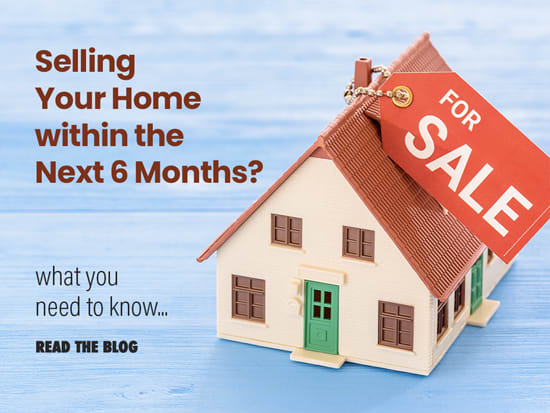 Selling Your Home within the Next 6 Months? inception-app-prod/ZTBmZjE3MmQtYjI1Zi00ZWYyLWE2MGQtYTM4NjkwYTdlODUx/content/2021/11/b1b0bb4445b979113d41ee7c256dfcd8127ade44.jpg